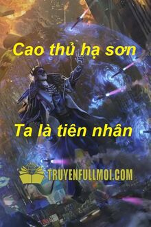 Cao Thủ Hạ Sơn, Ta Là Tiên Nhân