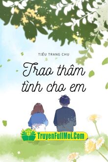 Trao Thâm Tình Cho Em
