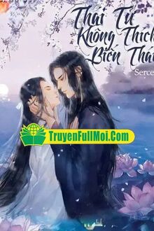 Thái Tử Không Thích Biến Thái