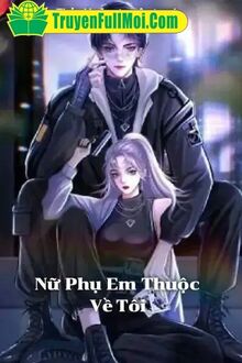 Nữ Phụ Em Thuộc Về Tôi