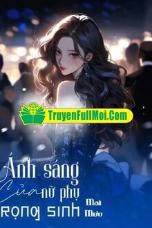 Ánh Sáng Của Nữ Phụ Trọng Sinh