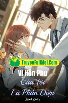 Vị Hôn Phu Của Tôi Là Phản Diện