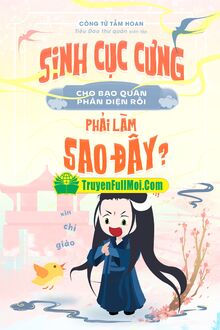 Sinh Cục Cưng Cho Bạo Quân Phản Diện Rồi Phải Làm Sao Đây?