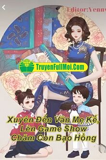 Xuyên Đến Văn Mẹ Kế, Lên Game Show Chăm Con Bạo Hồng