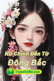 Nữ Chính Đến Từ Đông Bắc
