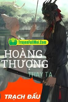 Hoàng Thượng Thay Ta Trạch Đấu