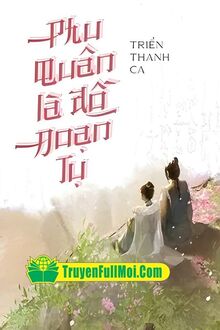 Phu Quân Là Đồ Đoạn Tụ