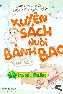 Cùng Đối Thủ Một Mất Một Còn Xuyên Sách Nuôi Bánh Bao
