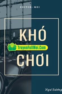 Khó Chơi - Ngư Sương