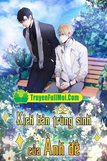 Kịch Bản Trọng Sinh Của Ảnh Đế