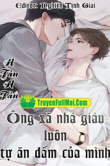 Ông Xã Nhà Giàu Luôn Tự Ăn Dấm Của Mình