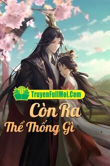 Còn Ra Thể Thống Gì - Thất Anh Tuấn