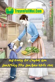 Mỹ Dung Sư Xuyên Qua Làm Nông Phụ Làm Giàu Nuôi Con