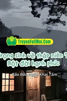 Trọng Sinh Về Thập Niên 70: Một Đời Hạnh Phúc